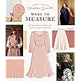 Made to Measure: An Easy Guide to Drafting and Sewing a Custom Wardrobe - 16 Pattern-Free Projects