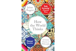 How the World Thinks: A Global History of Philosophy