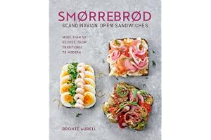 Smorrebrod: Scandinavian Open Sandwiches: More than 50 recipes, from traditional to modern