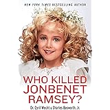 Who Killed JonBenet Ramsey?