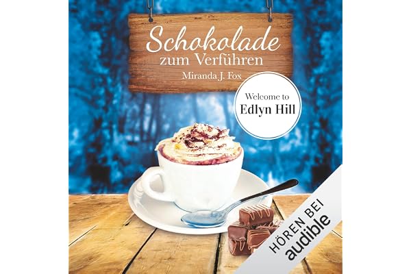 Schokolade zum Verführen: Welcome to Edlyn Hill 5