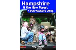 Hampshire & The New Forest: A Dog Walker's Guide - 20 Countryside Dog Walks with Lots of Off-Lead Time