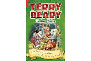 Tudor Tales: The Prince, the Cook and the Cunning King (Terry Deary's Historical Tales)