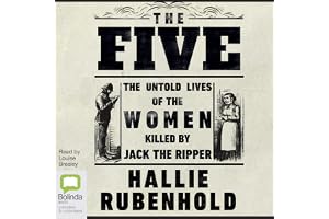 The Five: The Untold Lives of the Women Killed by Jack the Ripper