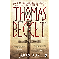 Thomas Becket: Warrior, Priest, Rebel, Victim: A 900-Year-Old Story Retold