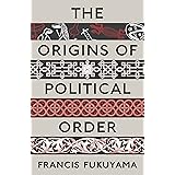 The Origins of Political Order: From Prehuman Times to the French Revolution