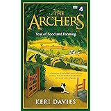 The Archers Year Of Food and Farming: A celebration of Ambridge's most delicious produce, from the fields to the kitchens, wi