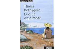 Thalès, Pythagore, Euclide, Archimède