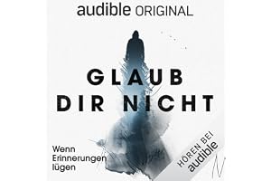 Glaub dir nicht: Wenn Erinnerungen lügen