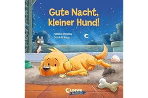 Gute Nacht, kleiner Hund!: Beruhigendes Pappbilderbuch zum Einschlafen ab 2 Jahren (Loewe von Anfang an)