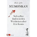 Mumonkan: Sich selbst finden in den Weisheiten alter Zen-Koans
