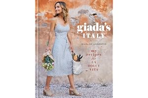 Giada's Italy: My Recipes for La Dolce Vita: A Cookbook