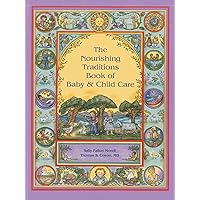 The Nourishing Traditions Book of Baby & Child Care
