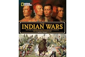 National Geographic The Indian Wars: Battles, Bloodshed, and the Fight for Freedom on the American Frontier