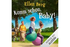Komm schon, Baby!: (K)ein Liebes-Roman