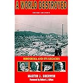 A World Destroyed: Hiroshima and Its Legacies (Stanford Nuclear Age Series)