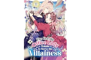 The Fed-Up Office Lady Wants to Serve the Villainess Vol. 1