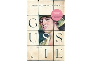 Gussie: Roman | Ein berührender Roman über das Schicksal einer außergewöhnlichen Frau: Auguste »Gussie« Adenauer, die zweite Frau Konrad Adenauers