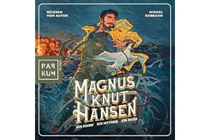 Magnus Knut Hansen - Ein Mann. Ein Mythos. Ein Moin.: Norddeutsche Fantasy, bei der nur der Humor trocken bleibt.