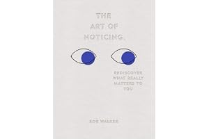 The Art of Noticing: Rediscover What Really Matters to You