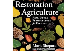 Restoration Agriculture: Real-World Permaculture for Farmers