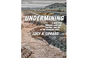 Undermining: A Wild Ride Through Land Use, Politics, and Art in the Changing West