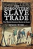 The Forgotten Slave Trade: The White European Slaves of Islam