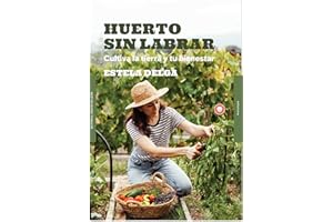 Huerto sin labrar: Cultiva la tierra y tu bienestar