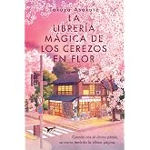 La librer&iacute;a m&aacute;gica de los cerezos en flor / The Vanishing Cherry Blossom Bookshop: The Vanishing Cherry Blossom Bookshop (Spa