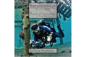 Anfängersache Tauchen (German Edition): Beginne Richtig mit dem Tauchen