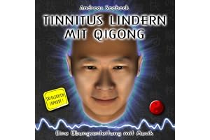 Tinnitus lindern mit Qigong: Eine Übungsanleitung mit Musik