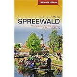 Reiseführer Spreewald: Unterwegs zwischen Burg, Lübbenau, Lübben und Schlepzig (Trescher-Reiseführer)