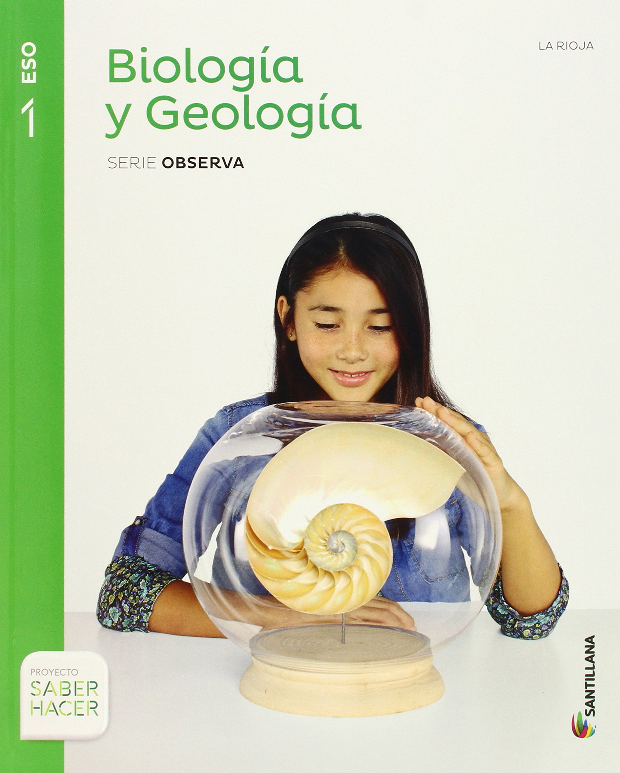 BIOLOGIA Y GEOLOGIA LA RIOJA SERIE OBSERVA 1 ESO SABER HACER