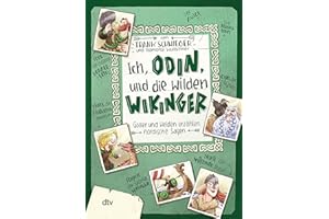 Ich, Odin, und die wilden Wikinger – Götter und Helden erzählen nordische Sagen: Geschichte witzig und originell erzählt ab 10 (Geschichte(n) im Freundschaftsbuch-Serie, Band 3)