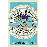 Timekeepers: How the World Became Obsessed With Time