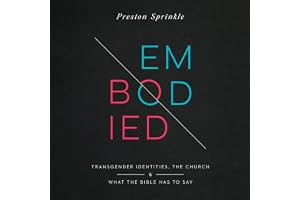 Embodied: Transgender Identities, the Church, and What the Bible Has to Say