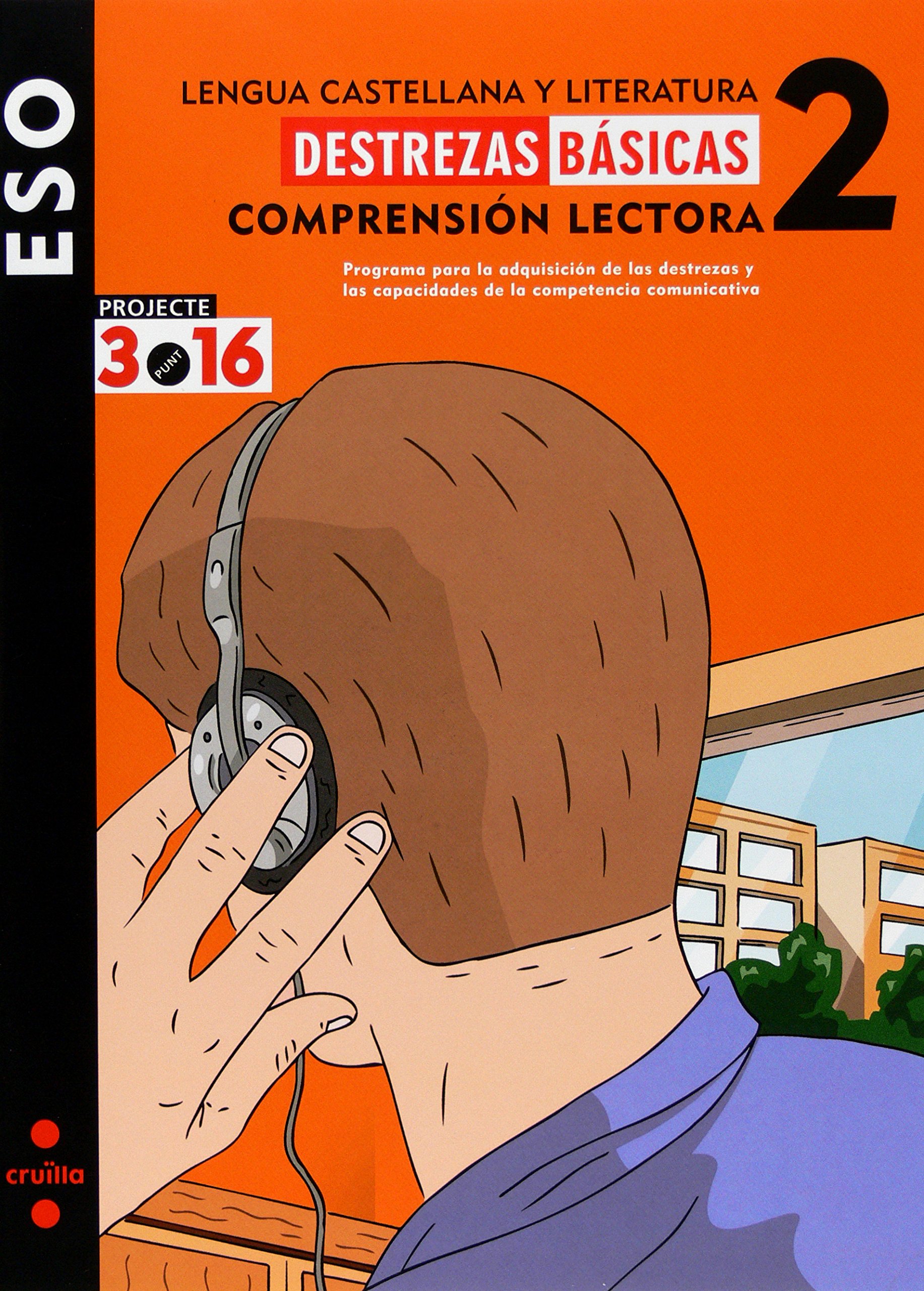 Lengua castellana y literatura. Comprensión lectora. Destrezas básicas. 2 ESO. Projecte 3.16