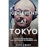 Judgement at Tokyo: World War II on Trial and the Making of Modern Asia