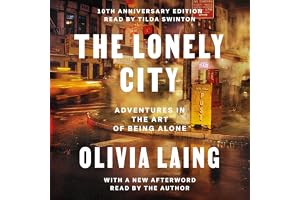 The Lonely City: Adventures in the Art of Being Alone