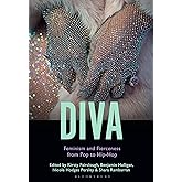 Diva: Feminism and Fierceness from Pop to Hip-Hop