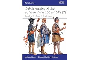 Dutch Armies of the 80 Years’ War 1568–1648 (2): Cavalry, Artillery & Engineers (Men-at-Arms)