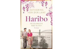 Haribo - So schmeckt das Glück: Roman (Die Haribo-Saga, Band 1)