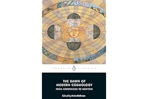 The Dawn of Modern Cosmology: From Copernicus to Newton (Penguin Classics)