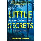 Little Secrets: 'For fans of Shari Lapena, Liz Nugent and Gillian Flynn' Will Dean, author of The Last Thing to Burn