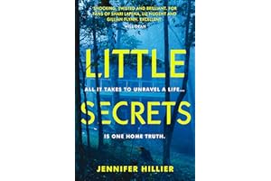 Little Secrets: 'For fans of Shari Lapena, Liz Nugent and Gillian Flynn' Will Dean, author of The Last Thing to Burn