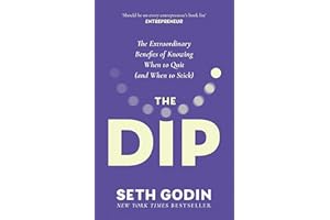 The Dip: The extraordinary benefits of knowing when to quit (and when to stick)