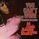 You Can't Wine / Music Alone Shall Live