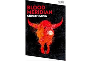 Blood Meridian: a brutal historical Western novel from the Pulitzer Prize-winning author (Picador Collection)