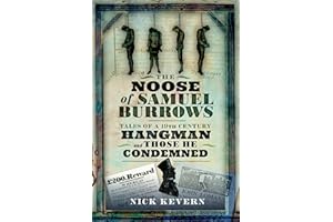 The Noose of Samuel Burrows: Tales of a Nineteenth Century Hangman and Those He Condemned