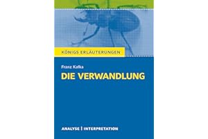Königs Erläuterungen: Textanalyse und Interpretation zu Kafka. Die Verwandlung. Alle erforderlichen Infos für Abitur, Matura, Klausur und Referat plus ... uvm. (Königs Erläuterungen - Lektürehilfe)